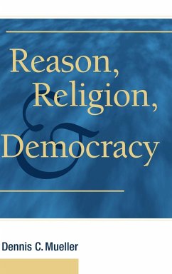 Reason, Religion, and Democracy - Mueller, Dennis C