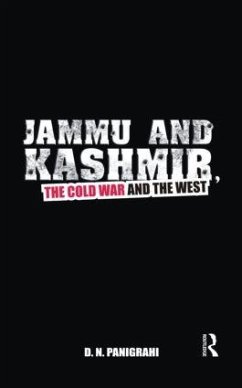 Jammu and Kashmir, the Cold War and the West - Panigrahi, D N