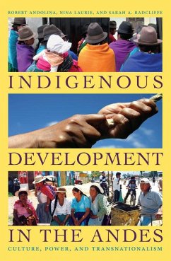 Indigenous Development in the Andes - Andolina, Robert; Laurie, Nina; Radcliffe, Sarah A