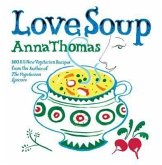 Love Soup: 160 All-New Vegetarian Recipes from the Author of the Vegetarian Epicure