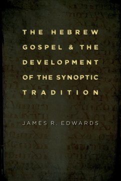 Hebrew Gospel and the Development of the Synoptic Tradition - Edwards, James R