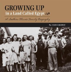 Growing Up in a Land Called Egypt: A Southern Illinois Family Biography - Caraway, Cleo