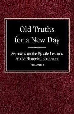 Old Truths for a New Day: Sermons on the Epistle Lessons in the Historic Lectionary Volume 2 - Geiseman, O. A.