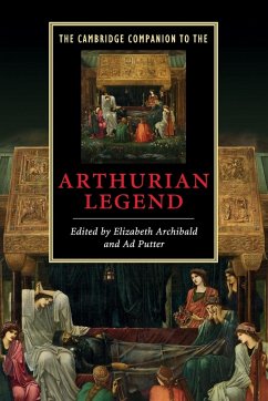 The Cambridge Companion to the Arthurian Legend - Archibald, Elizabeth / Putter, Ad (ed.)