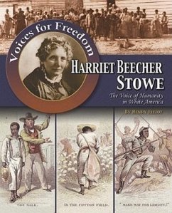 Harriet Beecher Stowe: The Voice of Humanity in White America - Elliot, Henry