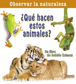 ¿Qué Hacen Estos Animales? (What Are These Animals Doing?) - Kalman, Bobbie