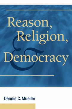 Reason, Religion, and Democracy - Mueller, Dennis C.