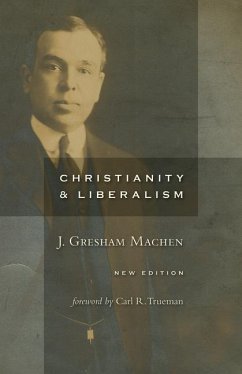 Christianity and Liberalism, New Ed. - Machen, J Gresham