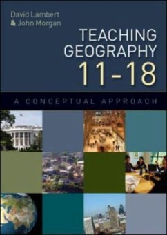 Teaching Geography 11-18: A Conceptual Approach - Lambert, David; Morgan, John