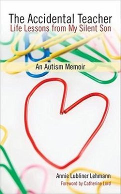 The Accidental Teacher: Life Lessons from My Silent Son: An Autism Memoir - Lehmann, Annie Lubliner