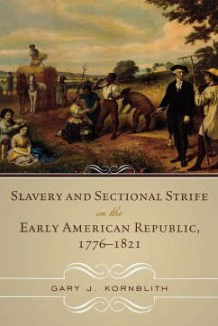Slavery and Sectional Strife in the Early American Republic, 1776-1821 - Kornblith, Gary J.