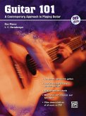 Guitar 101: A Contemporary Approach to Playing Guitar [With DVD]