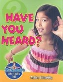 Have You Heard?: Active Listening