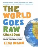 The World Goes Raw Cookbook