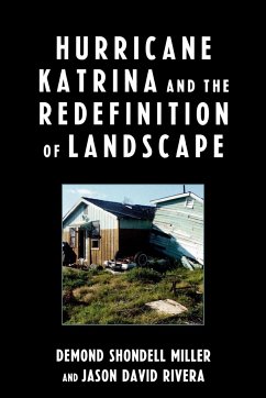 Hurricane Katrina and the Redefinition of Landscape - Miller, Demond Shondell; Rivera, Jason David