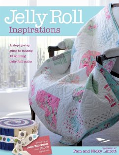Jelly Roll Inspirations: 12 Winning Quilts from the International Competition and How to Make Them - Jelly Roll Inspirations