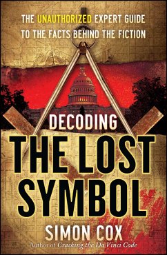 Decoding the Lost Symbol: The Unauthorized Expert Guide to the Facts Behind the Fiction - Cox, Simon