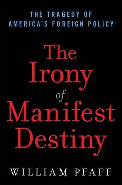 The Irony of Manifest Destiny - Pfaff, William