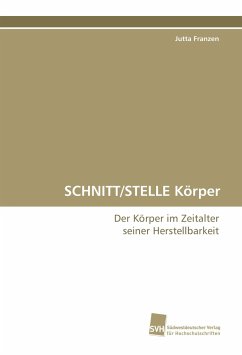 SCHNITT/STELLE Körper - Franzen, Jutta