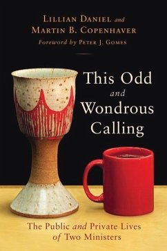 This Odd and Wondrous Calling: The Public and Private Lives of Two Ministers - Daniel, Lillian; Copenhaver, Martin B.