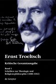 Schriften zur Theologie und Religionsphilosophie / Ernst Troeltsch: Kritische Gesamtausgabe Band 1
