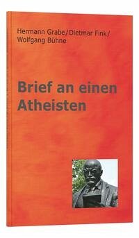 Brief an einen Atheisten - Grabe, Hermann; Fink, Dietmar; Bühne, Wolfgang