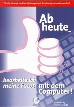 Ab heute bearbeite ich meine Fotos mit dem Computer