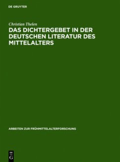 Das Dichtergebet in der deutschen Literatur des Mittelalters - Thelen, Christian