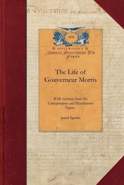 The Life of Gouverneur Morris - Jared Sparks