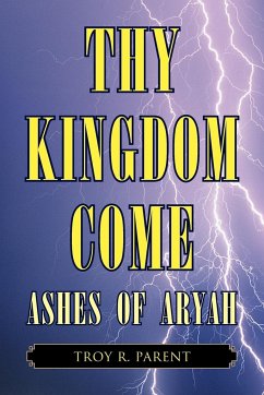 Thy Kingdom Come - Parent, Troy R.