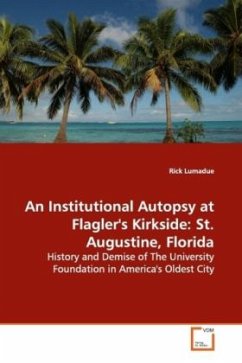 An Institutional Autopsy at Flagler's Kirkside: St. Augustine, Florida - Lumadue, Rick