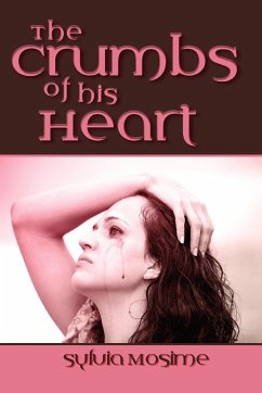 The Crumbs of His Heart - Mosime, Sylvia
