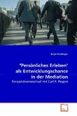 "Persönliches Erleben" als Entwicklungschance in der Mediation