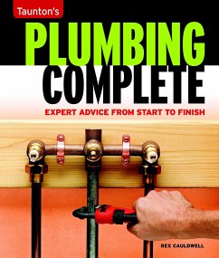 Taunton's Plumbing Complete: Expert Advice from Start to Finish - Cauldwell, Rex