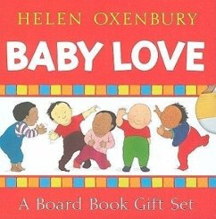 Baby Love (Boxed Set): A Board Book Gift Set/All Fall Down; Clap Hands; Say Goodnight; Tickle, Tickle - Oxenbury, Helen