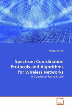 Spectrum Coordination Protocols and Algorithms for Wireless Networks - Jing, Xiangpeng