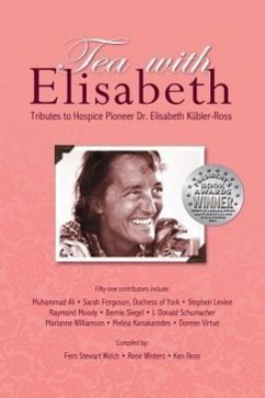 Tea with Elisabeth: Tributes to Hospice Pioneer Dr. Elisabeth Kubler-Ross - Stewart Welch, Fern; Winters, Rose