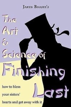 The Art and Science of Finishing Last - Brasee, Jakeb Daniel