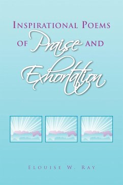 Inspirational Poems of Praise and Exhortation - Ray, Elouise W.