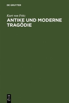 Antike und moderne Tragödie - Fritz, Kurt von