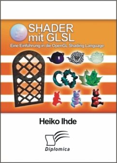 Shader mit GLSL: Eine Einführung in die OpenGL Shading Language - Ihde, Heiko