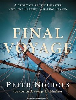 Final Voyage: A Story of Arctic Disaster and One Fateful Whaling Season - Nichols, Peter