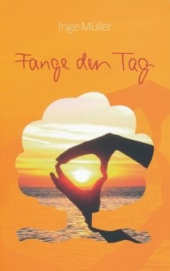 Fange den Tag - Müller, Inge