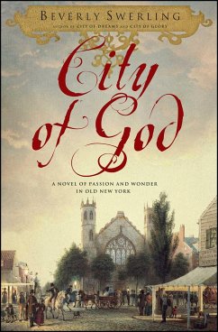 City of God: A Novel of Passion and Wonder in Old New York - Swerling, Beverly