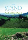 STAND AND FACE THE MORNING