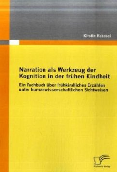Narration als Werkzeug der Kognition in der frühen Kindheit - Kabasci, Kirstin