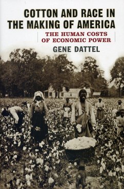 Cotton and Race in the Making of America - Dattel, Gene