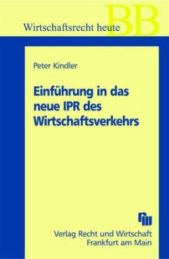 Einführung in das neue IPR des Wirtschaftsverkehrs - Kindler, Peter