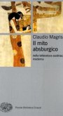 Il mito absburgico nella letteratura austriaca moderna Il mito absburgico nella letteratura austriaca moderna