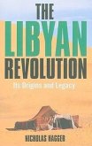 The Libyan Revolution: Its Origins and Legacy: A Memoir and Assessment
